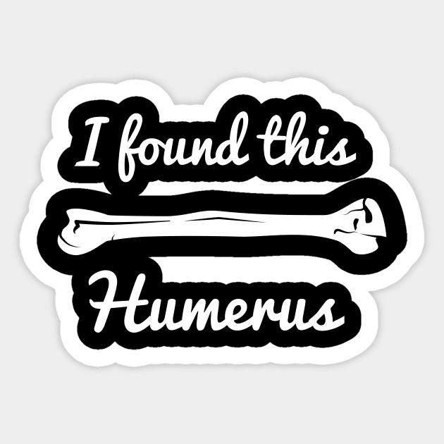 Funny Anatomy Pun T-Shirt Sticker by happinessinatee